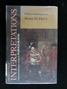 William Shakespeare's Henry Iv, Part 2 (Modern Critical Interpretations)