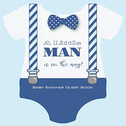 A Little Man Is On The Way! Baby Shower Guest Book: With Wishes & Advice for Parents + BONUS Gift Tracker Log + Keepsake Pages | Baby Boy Onesie Bow Tie Suspenders Blue by Baby Sprinkle Co.