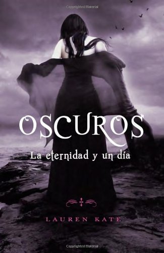 La eternidad y un d&iacute;a: Oscuros 5 by Lauren Kate