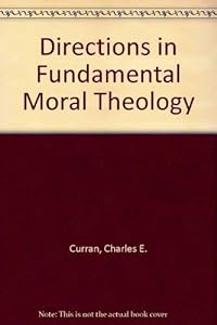 Directions in Fundamental Moral Theology