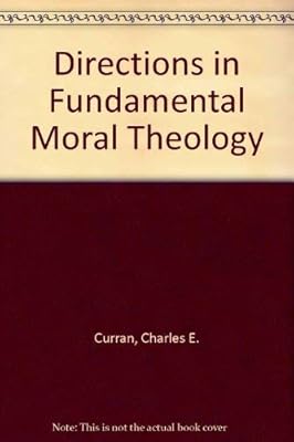 Directions in Fundamental Moral Theology
