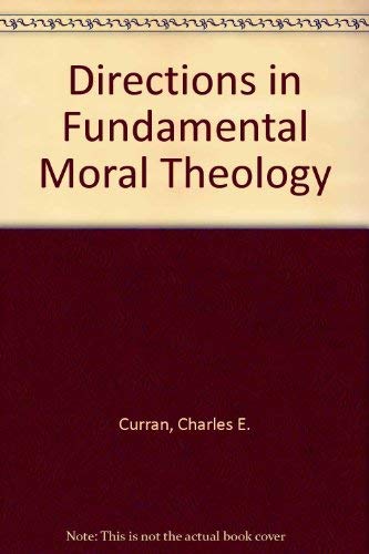 Directions in Fundamental Moral Theology by Charles E. Curran