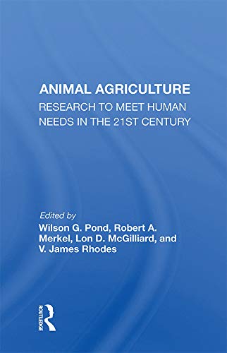 Animal Agriculture: Research To Meet Human Needs In The 21st Century by Wilson G. Pond