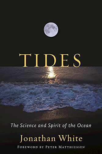 Tides: The Science and Spirit of the Ocean by Jonathan White