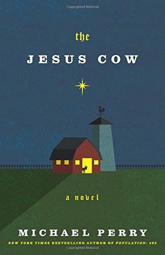 The Jesus Cow: A Novel by Michael Perry