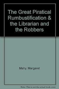 The Great Piratical Rumbustification & the Librarian and the Robbers by Margaret Mahy