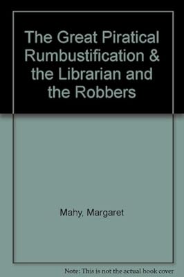 The Great Piratical Rumbustification & the Librarian and the Robbers