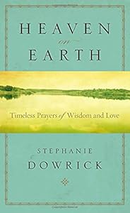 Heaven on Earth: Timeless Prayers of Wisdom and Love