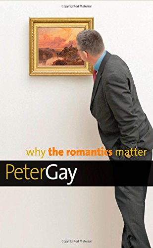 Why the Romantics Matter by Peter Gay