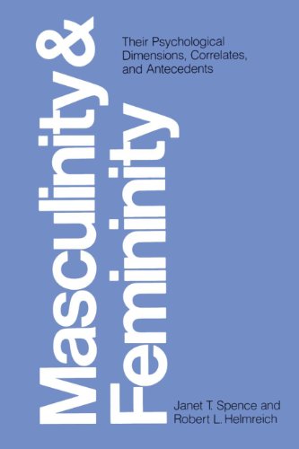 Masculinity and Femininity: Their Psychological Dimensions, Correlates, and Antecedents by Janet T. Spence