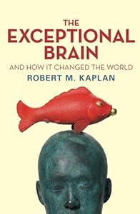 The Exceptional Brain: And How It Changed the World