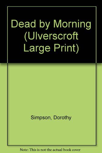 Dead by Morning (Ulverscroft Large Print Series) by Dorothy Simpson