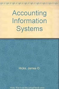 Accounting Information Systems by James O. Hicks