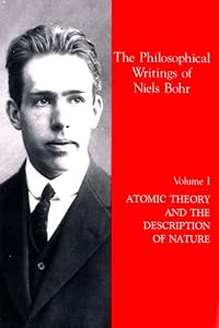 Atomic Theory and the Description of Nature (The Philosophical Writings of Niels Bohr, Vol. 1)