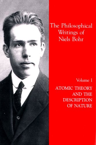 Atomic Theory and the Description of Nature (The Philosophical Writings of Niels Bohr, Vol. 1) by Niels Bohr