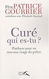 Curé, qui es-tu ? : Plaidoyer pour un nouveau visage du prêtre par Patrice Gourrier