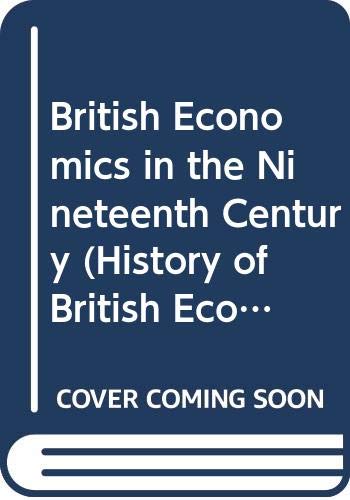 British Economics in the Nineteenth Century (History of British Economic Thought) by Thoemmes Press
