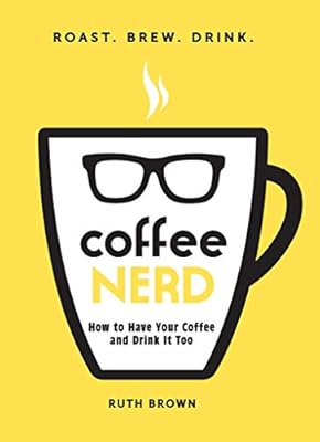 Coffee Nerd: How to Have Your Coffee and Drink It Too
