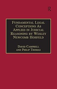Fundamental Legal Conceptions As Applied in Judicial Reasoning by Wesley Newcomb Hohfeld (Classical Jurisprudence Series)