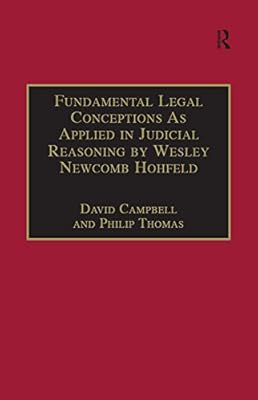 Fundamental Legal Conceptions As Applied in Judicial Reasoning by Wesley Newcomb Hohfeld (Classical Jurisprudence Series)