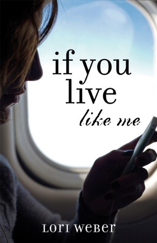 If You Live Like Me by Lori Weber