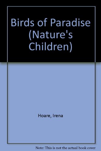 Birds of Paradise (Nature's Children) by Irena Hoare