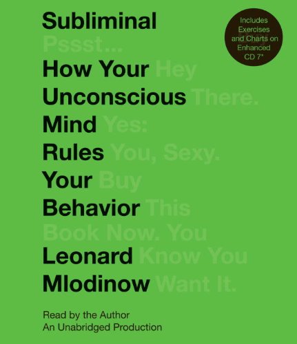 Subliminal: How Your Unconscious Mind Rules Your Behavior by Leonard Mlodinow