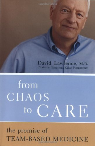 From Chaos To Care: The Promise Of Team-based Medicine by David Lawrence