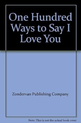 One Hundred Ways to Say I Love You