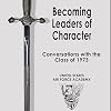 Becoming Leaders of Character: Conversations with the Class of 1973