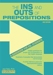 The Ins and Outs of Prepositions: A Guidebook for ESL Students by Jean Yates