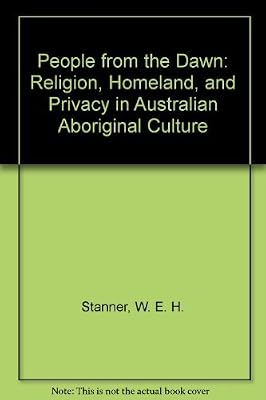 People from the Dawn: Religion, Homeland, and Privacy in Australian Aboriginal Culture