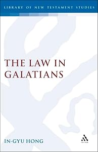 The Law in Galatians (Journal for the Study of the New Testament, Supplement Series, No. 81) by In-Gyu Hong