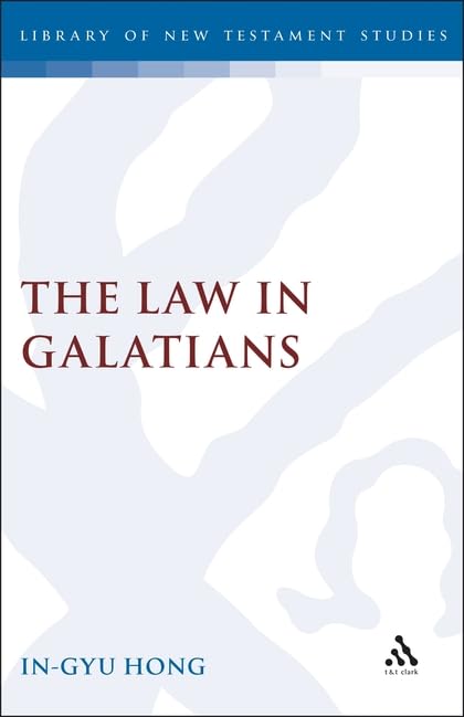 The Law in Galatians (Journal for the Study of the New Testament, Supplement Series, No. 81) by In-Gyu Hong