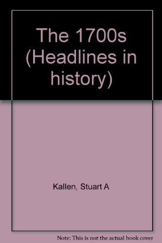 Headlines in History - The 1700s (paperback edition) by Stuart A. Kallen