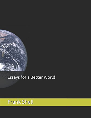 Essays for a Better World by Frank Shell