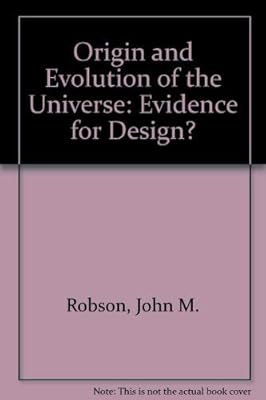 Origin and Evolution of the Universe: Evidence for Design