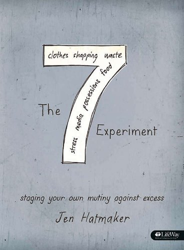 7 Experiment: Staging Your Own Mutiny Against Excess by Jen Hatmaker