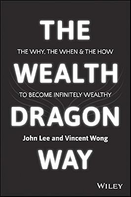 The Wealth Dragon Way: The Why, the When and the How to Become Infinitely Wealthy