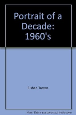 Portrait of a Decade: The 1960's