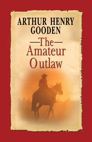The Amateur Outlaw (Wheeler Publishing Large Print Western) by Arthur Henry Gooden