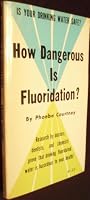 How dangerous Is Fluoridation?