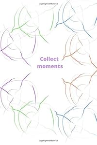 Collect moments by Aneta Baranowska