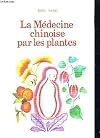 La Médecine chinoise par les plantes