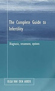 Infertility : Its Diagnosis and Treatment by Olga Van Den Akker