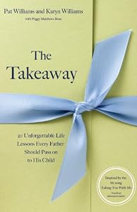 The Takeaway: 20 Unforgettable Life Lessons Every Father Should Pass On to His Child
