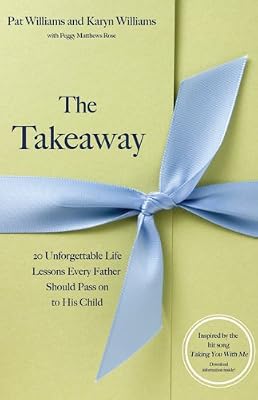 The Takeaway: 20 Unforgettable Life Lessons Every Father Should Pass On to His Child
