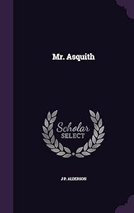 Mr. Asquith by J P Alderson