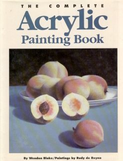 The Complete Acrylic Painting Book by Wendon Blake