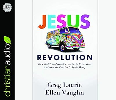 Jesus Revolution: How God Transformed an Unlikely Generation and How He Can Do It Again Today